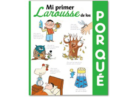 LIBRO LAROUSSE MI PRIMER LAROUSSE DE LOS POR QUE TAPA CARTONE 160 PAGINAS 245X200 MM